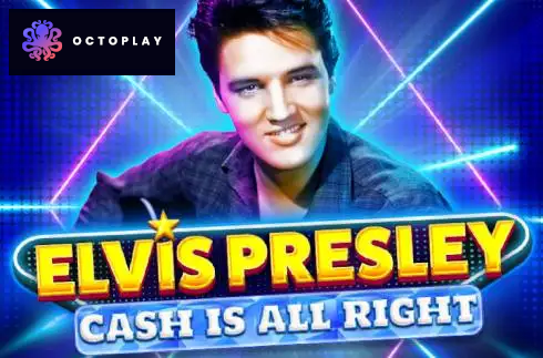 Elvis Presley: Cash is All Right